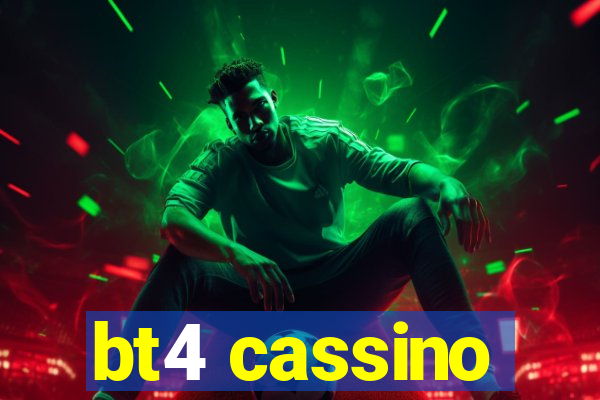 bt4 cassino